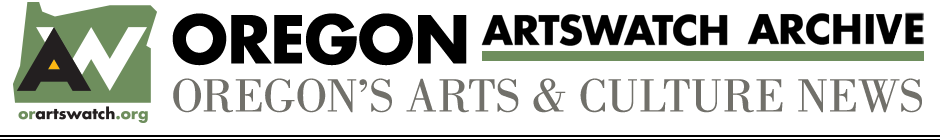 Oregon ArtsWatch Archives